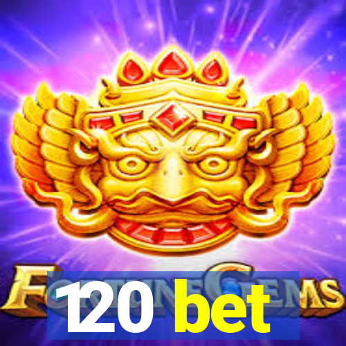 120 bet
